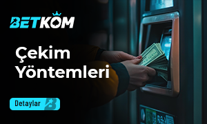 Betkom Çekim Yöntemleri